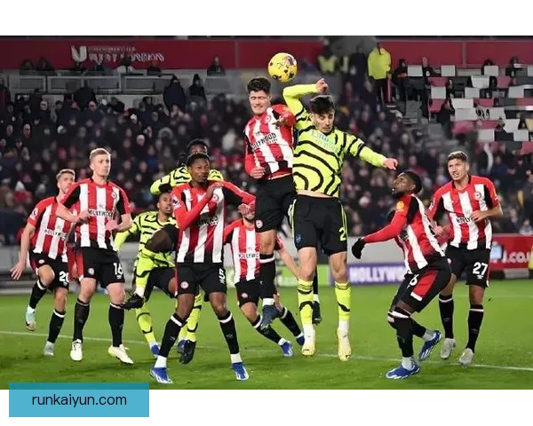 英超布伦特福德持续状态回暖 近期表现令人关注